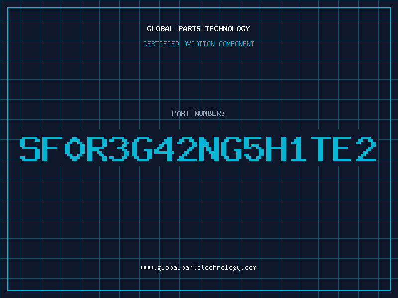Aviation Part SF0R3G42NG5H1TE2