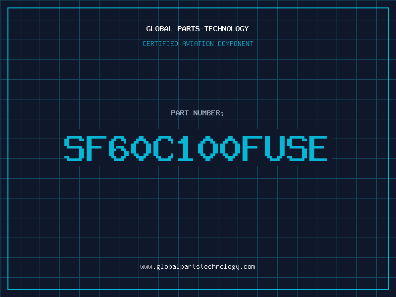 Aviation Part SF60C100FUSE