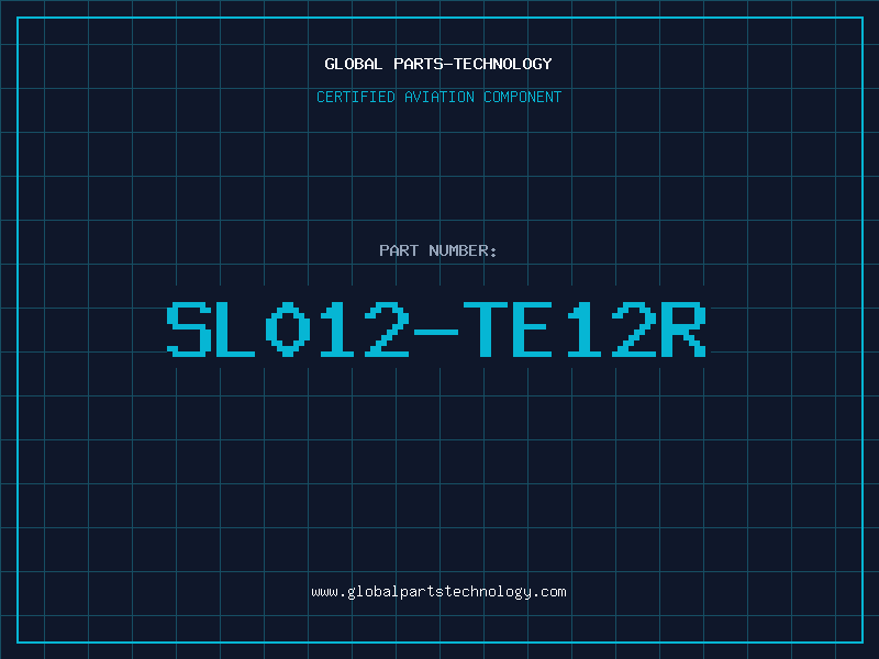 Aviation Part SL012-TE12R