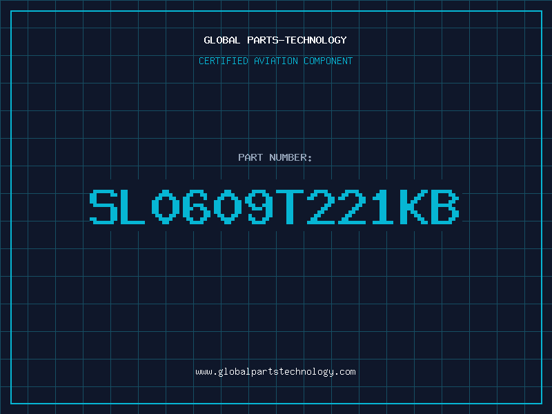 Aviation Part SL0609T221KB
