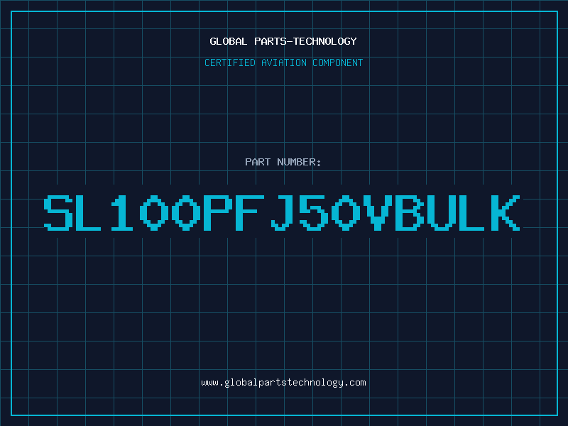 Aviation Part SL100PFJ50VBULK