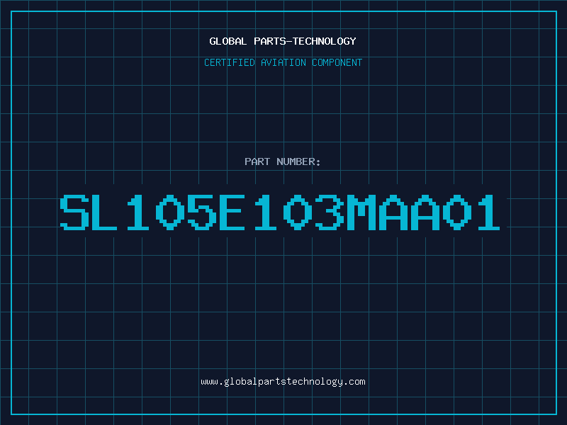 Aviation Part SL105E103MAA01
