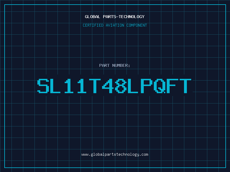 Aviation Part SL11T48LPQFT