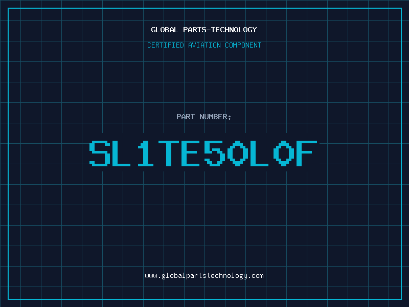 Aviation Part SL1TE50L0F