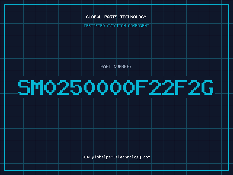 Aviation Part SM0250000F22F2G