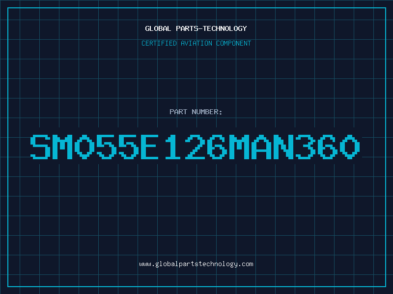 Aviation Part SM055E126MAN360