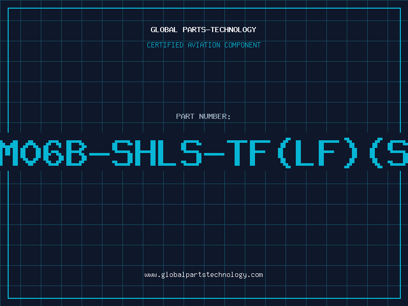 Aviation Part SM06B-SHLS-TF(LF)(SN
