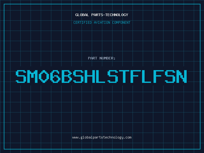 Aviation Part SM06BSHLSTFLFSN