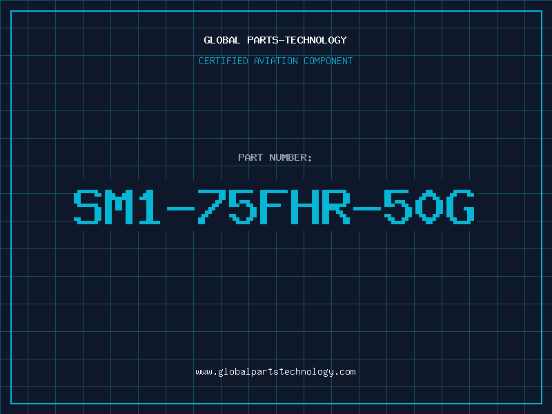 Aviation Part SM1-75FHR-50G