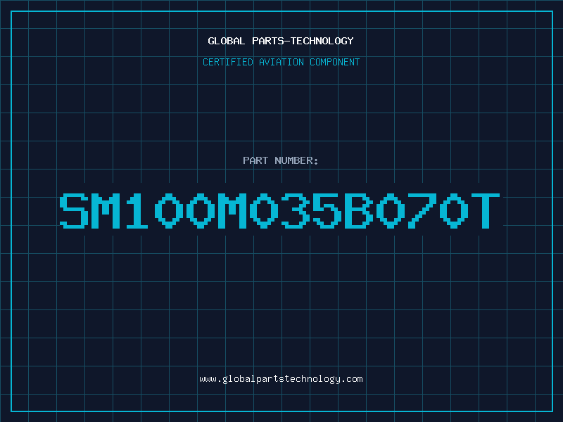 Aviation Part SM100M035B070T