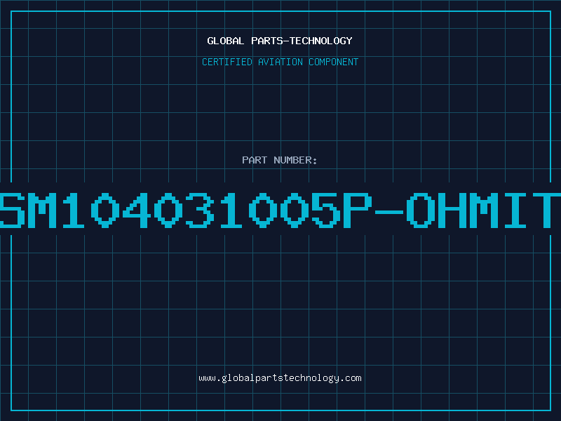Aviation Part SM104031005P-OHMIT