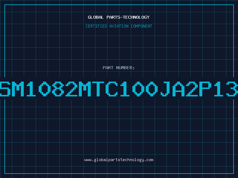 Aviation Part SM1082MTC100JA2P13