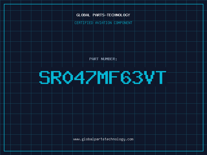 Aviation Part SR047MF63VT