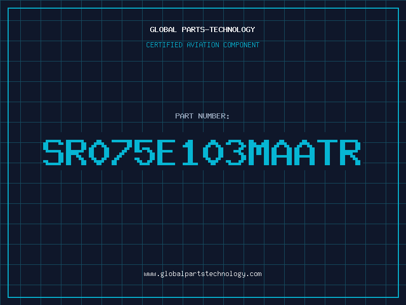 Aviation Part SR075E103MAATR