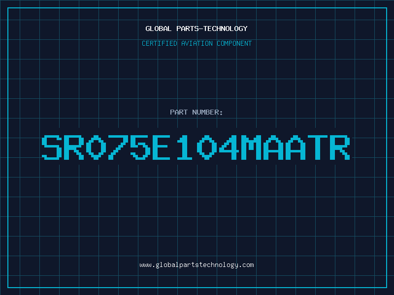Aviation Part SR075E104MAATR