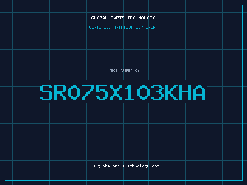 Aviation Part SR075X103KHA