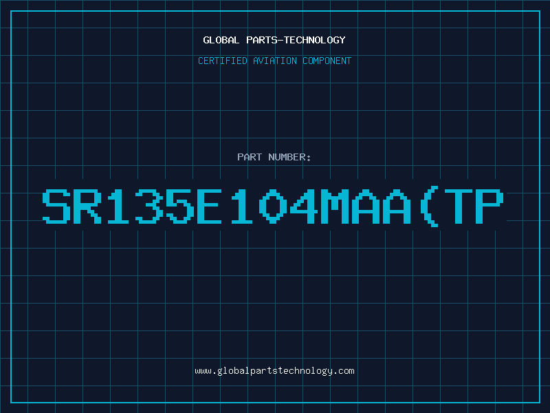 Aviation Part SR135E104MAA(TP