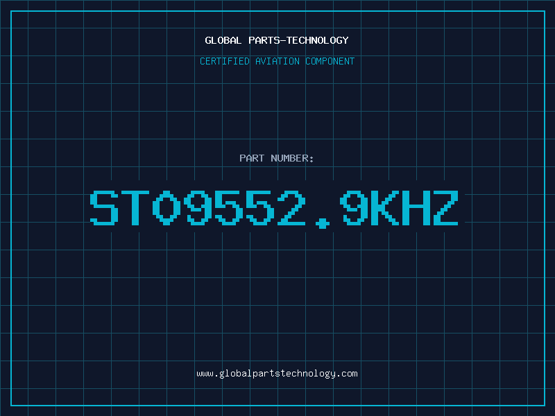 Aviation Part ST09552.9KHZ
