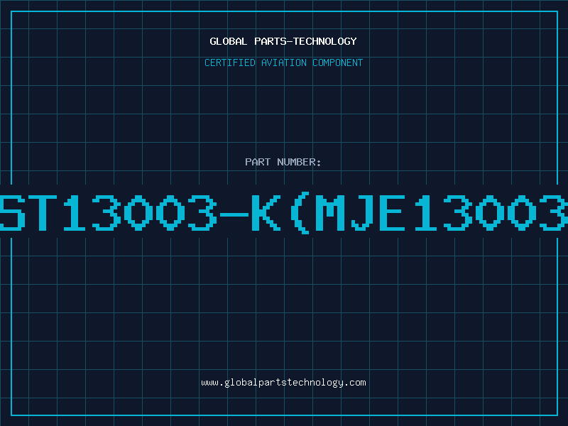 Aviation Part ST13003-K(MJE13003