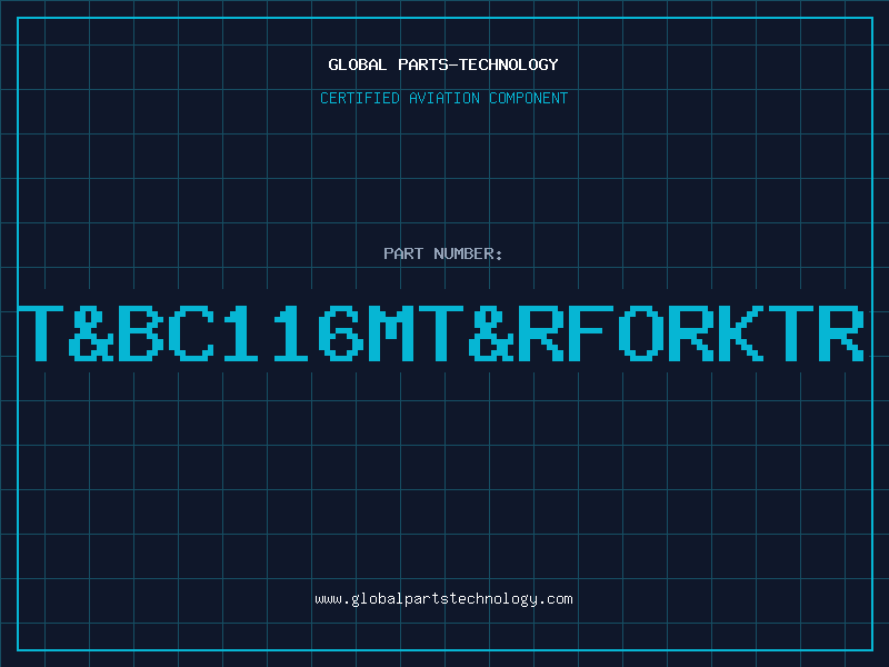 Aviation Part T&BC116MT&RFORKTR