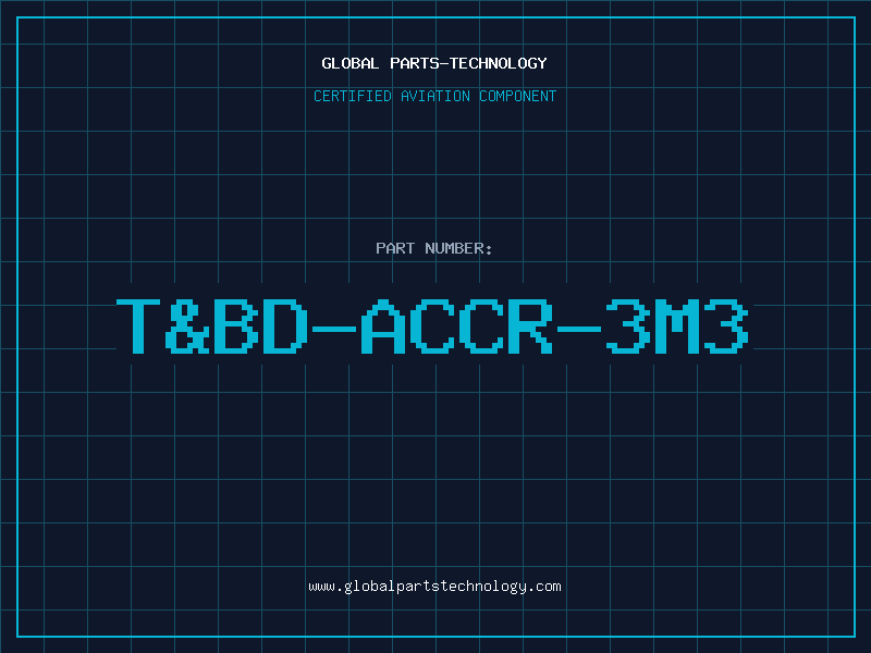 Aviation Part T&BD-ACCR-3M3