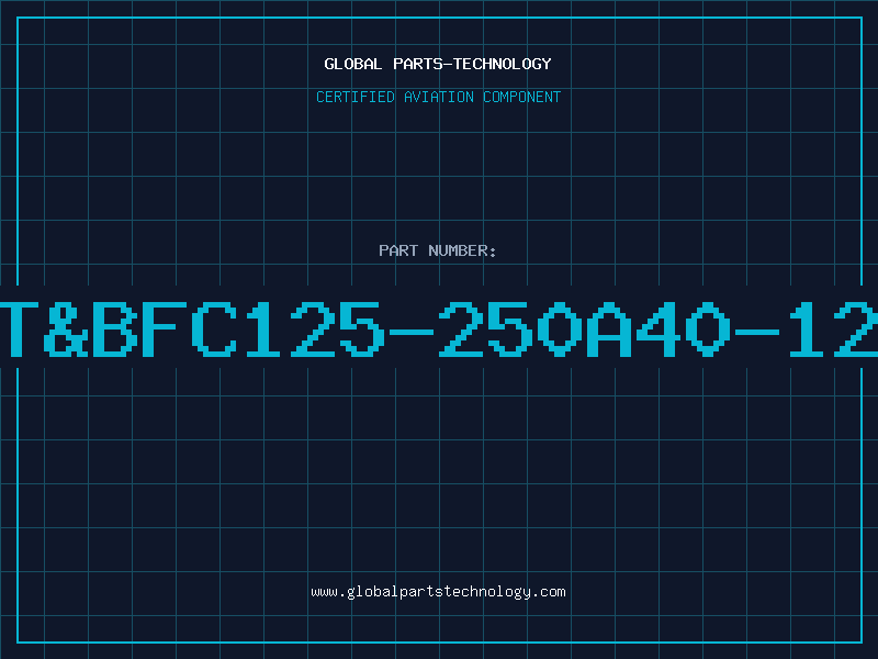 Aviation Part T&BFC125-250A40-12
