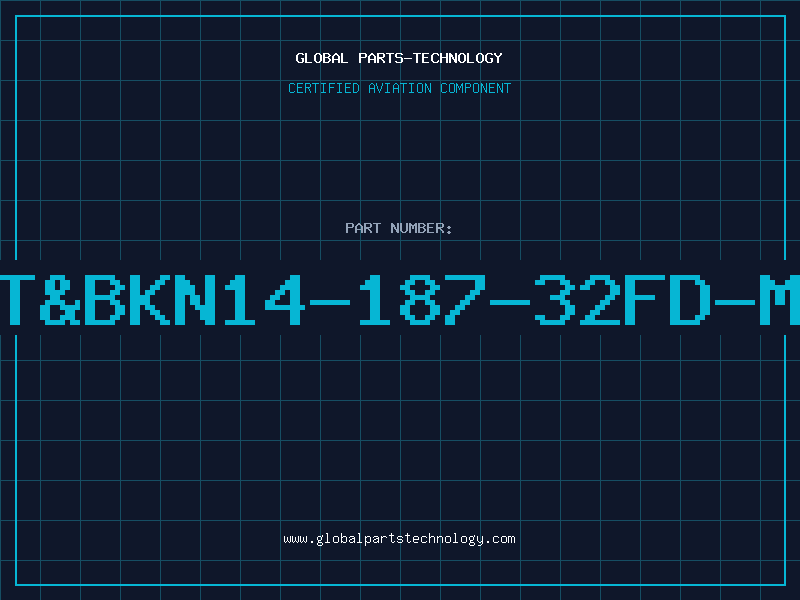 Aviation Part T&BKN14-187-32FD-M
