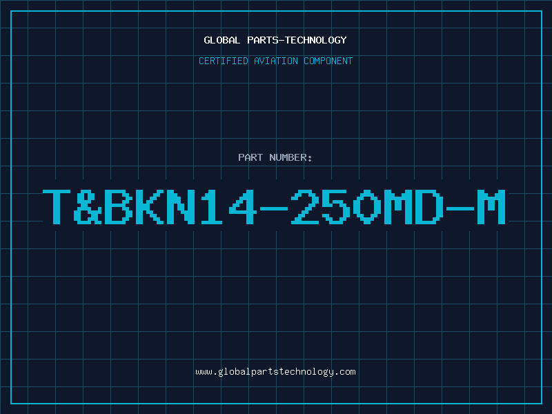Aviation Part T&BKN14-250MD-M