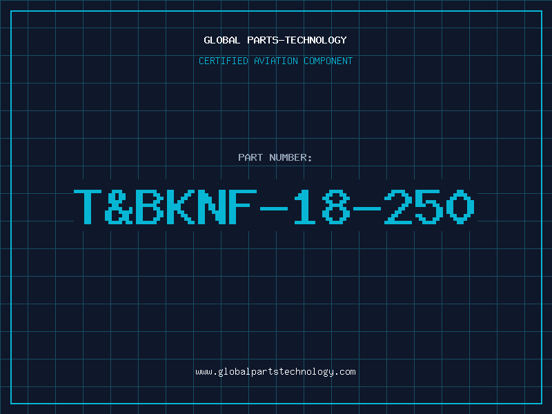 Aviation Part T&BKNF-18-250