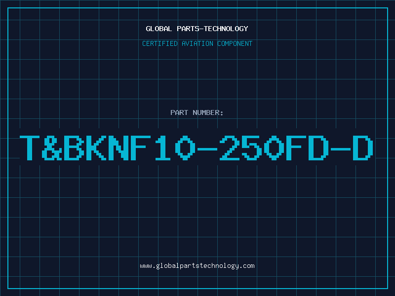 Aviation Part T&BKNF10-250FD-D