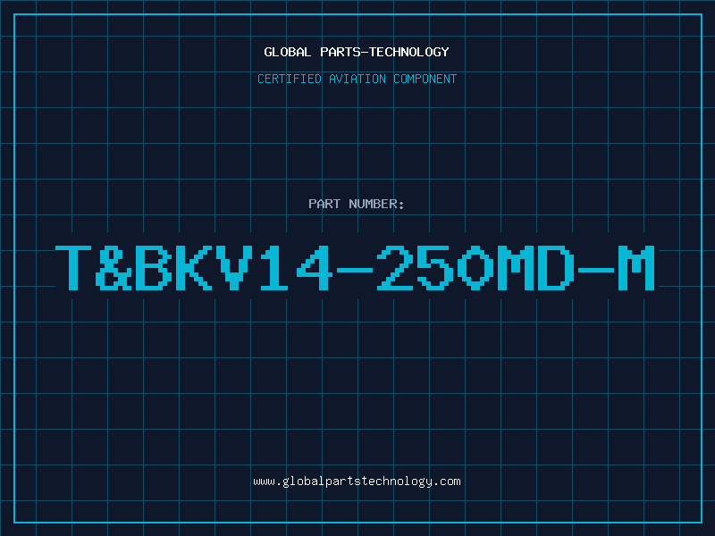 Aviation Part T&BKV14-250MD-M