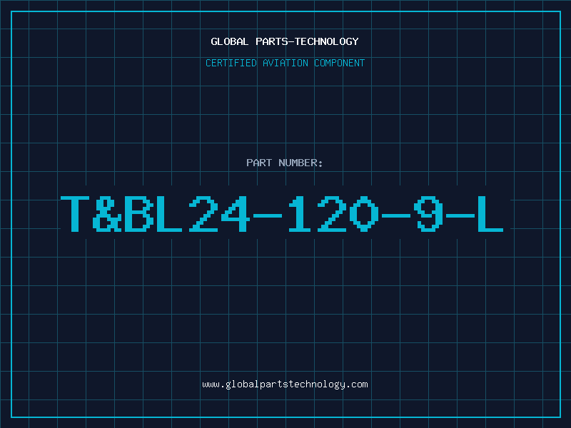 Aviation Part T&BL24-120-9-L