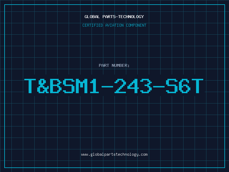 Aviation Part T&BSM1-243-S6T
