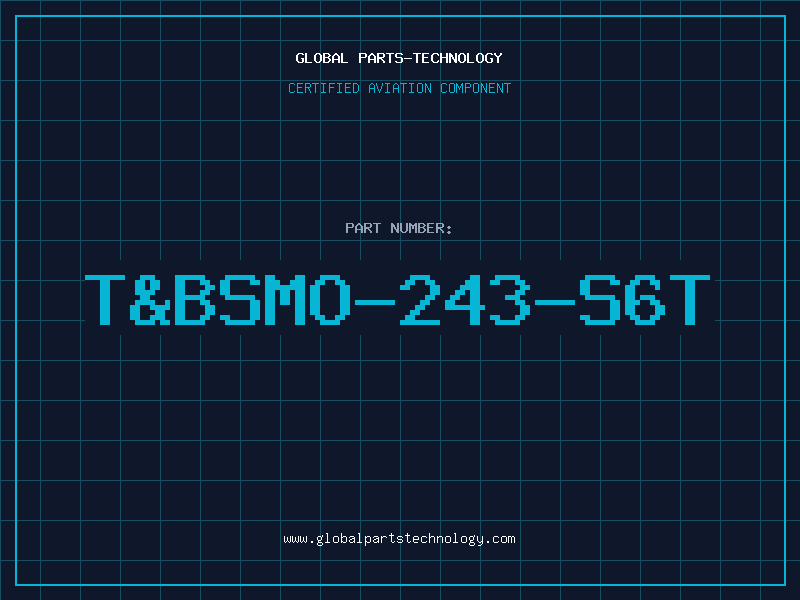 Aviation Part T&BSMO-243-S6T