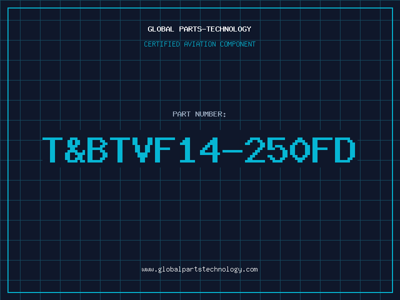 Aviation Part T&BTVF14-250FD