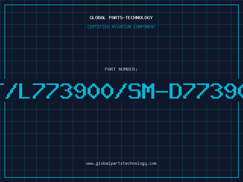 Aviation Part T/L773900/SM-D77390