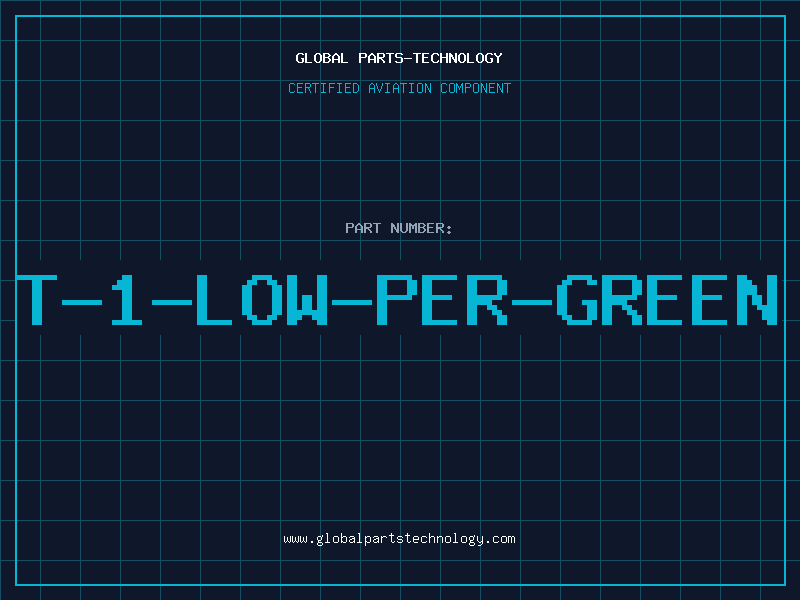 Aviation Part T-1-LOW-PER-GREEN