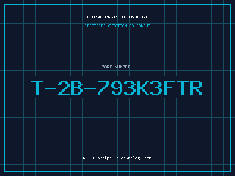 Aviation Part T-2B-793K3FTR