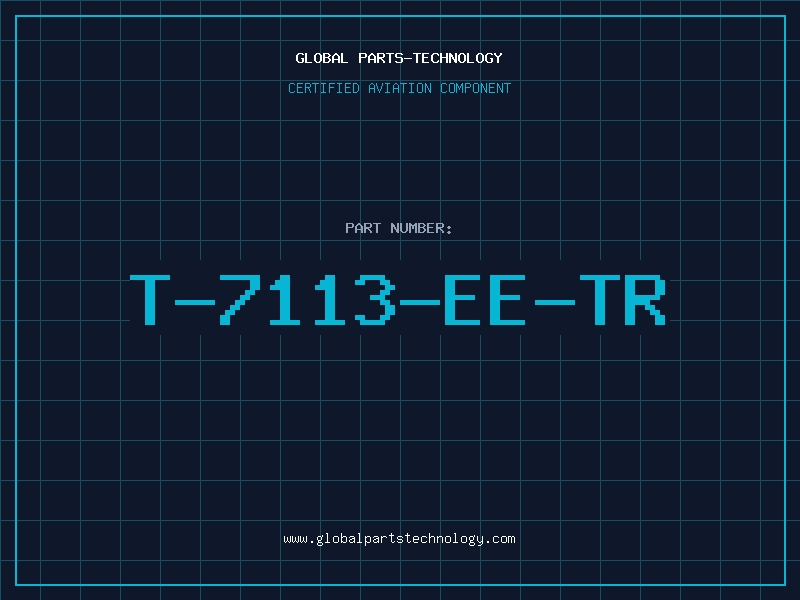 Aviation Part T-7113-EE-TR