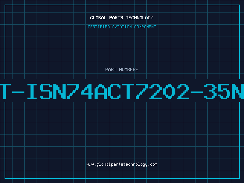 Aviation Part T-ISN74ACT7202-35N