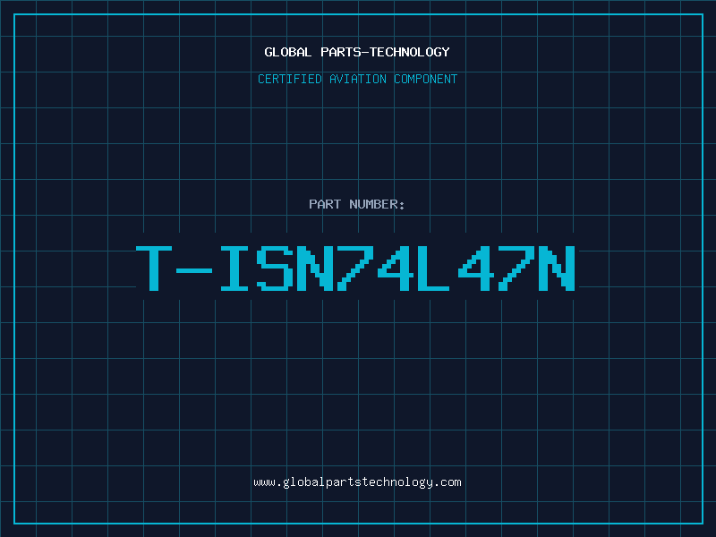 Aviation Part T-ISN74L47N