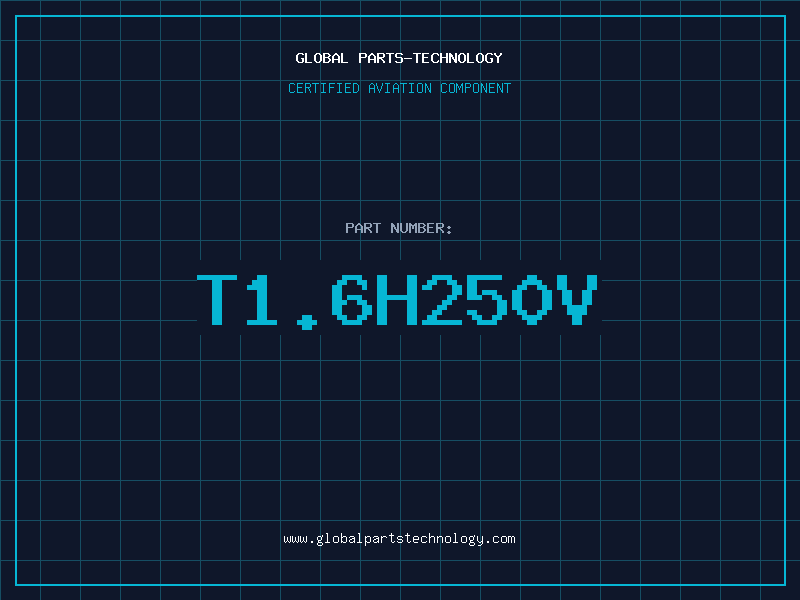 Aviation Part T1.6H250V