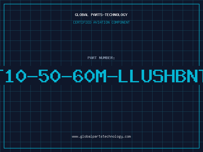 Aviation Part T10-50-60M-LLUSHBNT