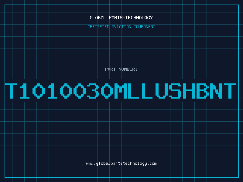 Aviation Part T1010030MLLUSHBNT