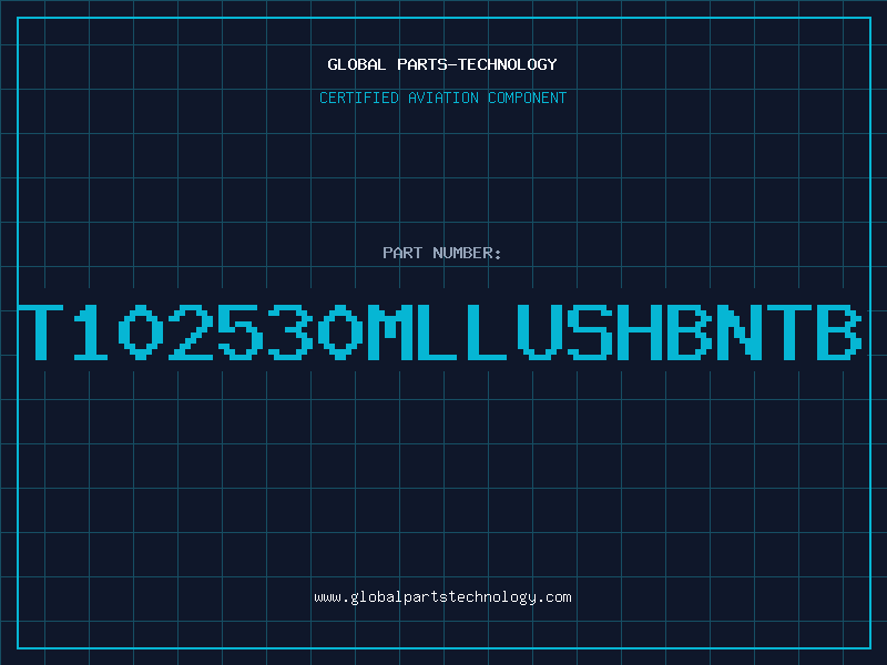 Aviation Part T102530MLLUSHBNTB