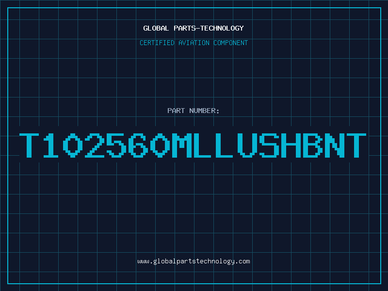 Aviation Part T102560MLLUSHBNT