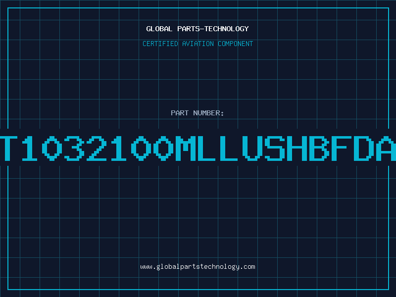 Aviation Part T1032100MLLUSHBFDA