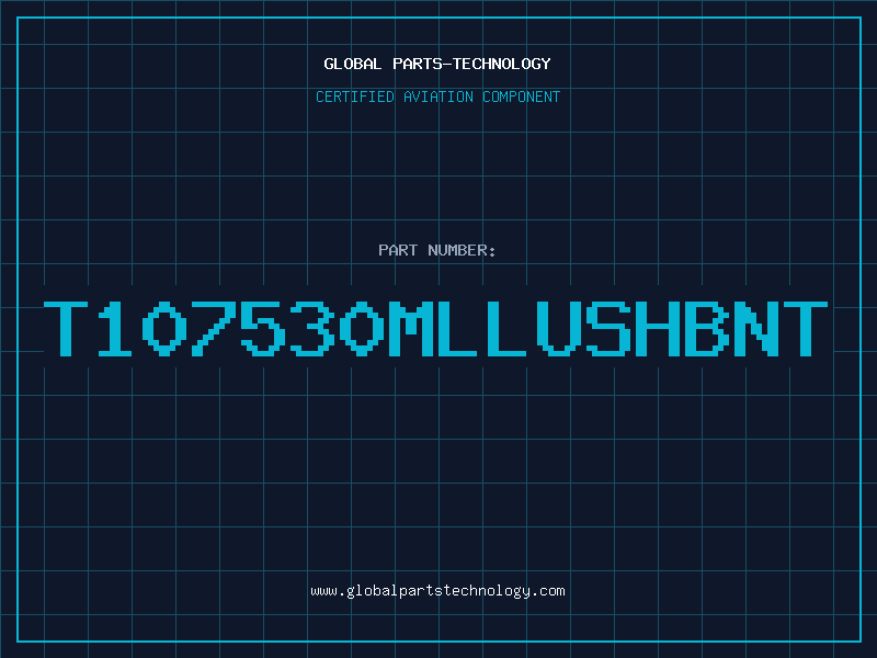 Aviation Part T107530MLLUSHBNT
