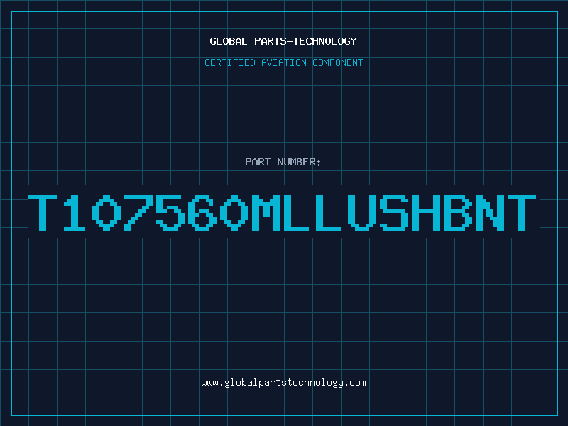 Aviation Part T107560MLLUSHBNT