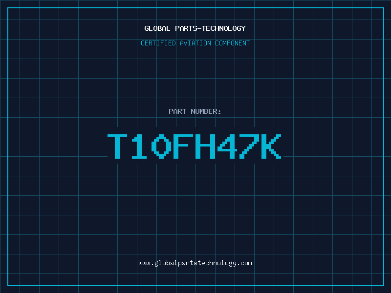 Aviation Part T10FH47K